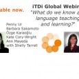 iTDi Global Webinar April 28th What do we know about language teaching and learning? Recordings available now.