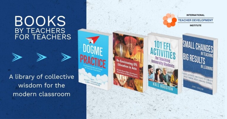 Book covers for Dogme in ELT, Re-Envisioning EFL Education in Asia, 101 EFL Activities for Teaching University Students, and Small Changes in Teaching Big Results in Learning, all published by iTDi